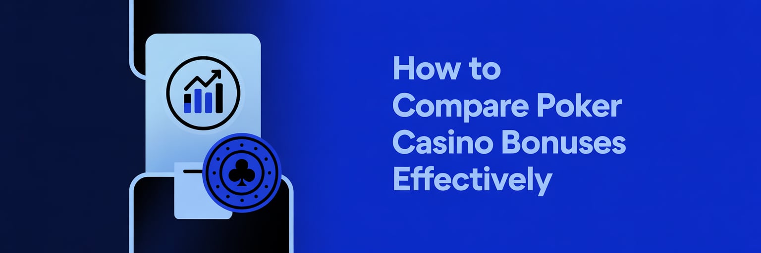 How to Compare Poker Casino Bonuses Effectively